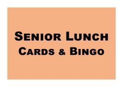 Senior Lunch, Cards and Bingo