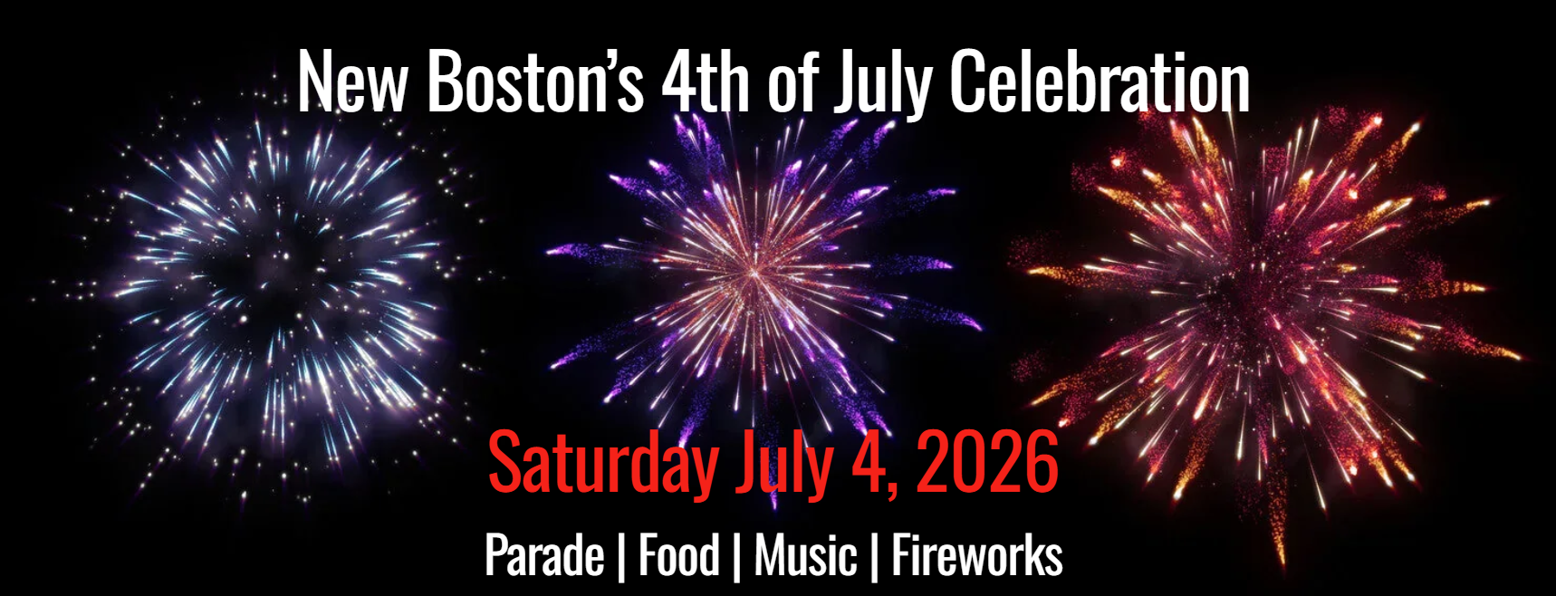New Boston's 4th of July Celebration! Saturday, July 4, 2026